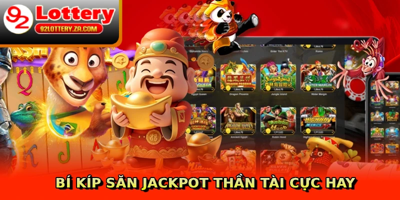 Bí kíp săn Jackpot thần tài cực hay