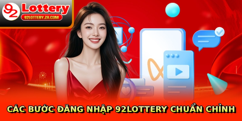 Các bước đăng nhập 92lottery chuẩn chỉnh