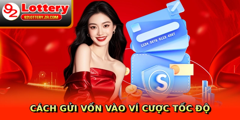 Cách gửi vốn vào ví cược tốc độ