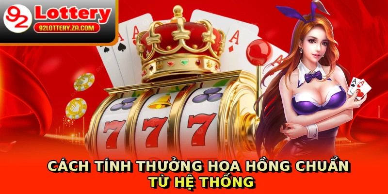 Cách tính thưởng hoa hồng chuẩn từ hệ thống