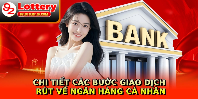 Chi tiết các bước giao dịch rút về ngân hàng cá nhân