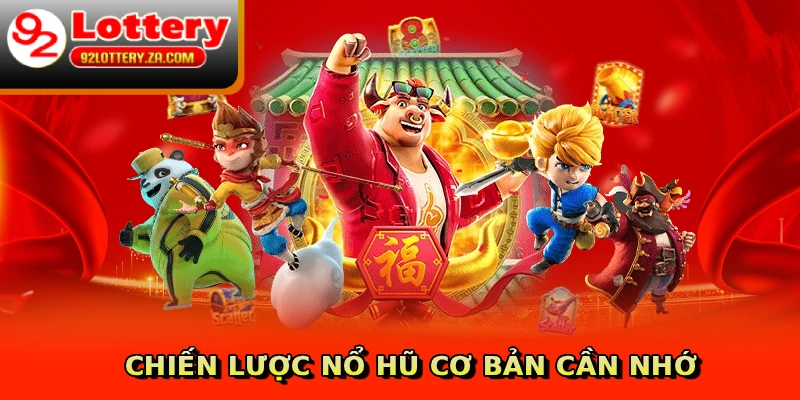 Chiến lược nổ hũ cơ bản cần nhớ