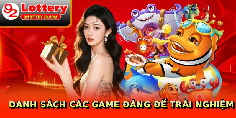 Danh sách các game đáng để trải nghiệm