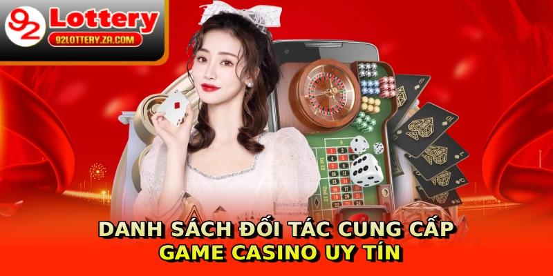 Danh sách đối tác cung cấp game casino uy tín