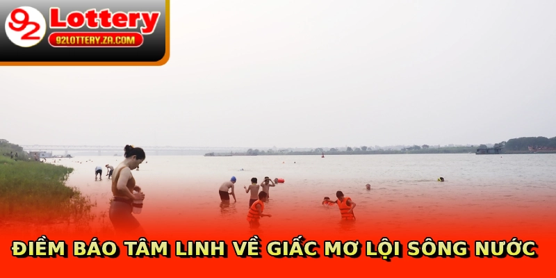 Mơ Thấy Lội Sông - Giải Mã Chi Tiết Từ Chuyên Gia Lô Đề 4 Điềm báo tâm linh về giấc mơ lội sông nước