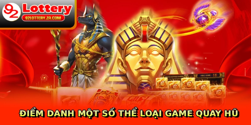 Điểm danh một số thể loại game quay hũ