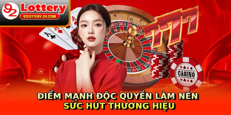 Điểm mạnh độc quyền làm nên sức hút thương hiệu