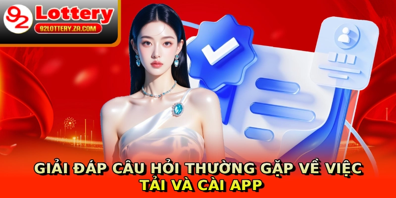 Giải đáp câu hỏi thường gặp về việc tải và cài app