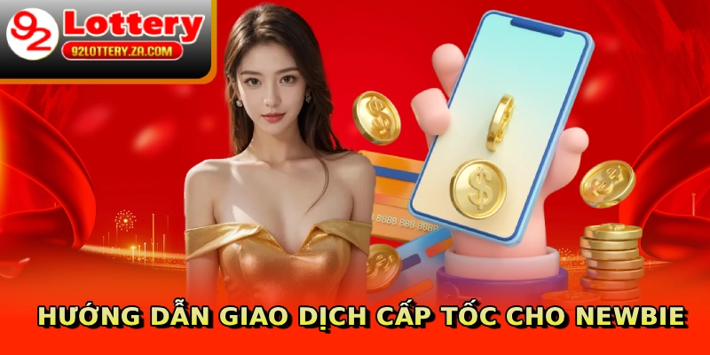 Hướng dẫn giao dịch cấp tốc cho newbie