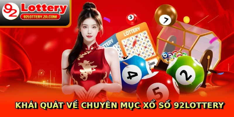 Khái quát về chuyên mục xổ số 92lottery