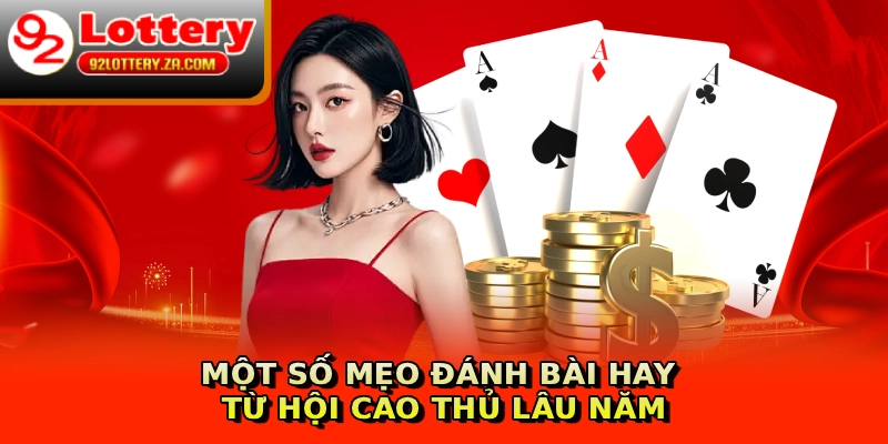 Một số mẹo đánh bài hay từ hội cao thủ lâu năm