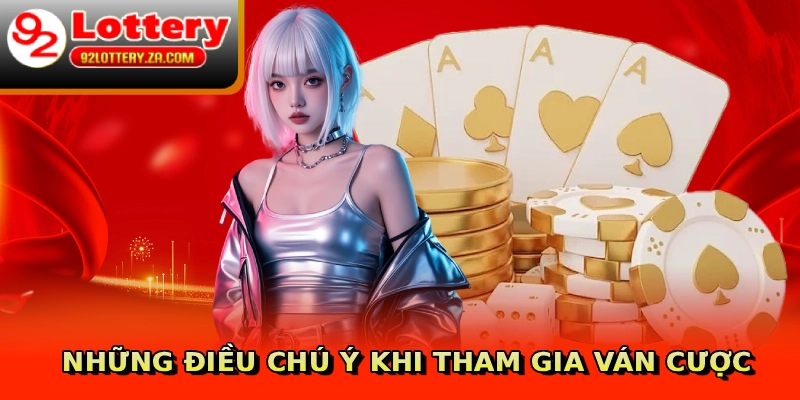 Những điều chú ý khi tham gia ván cược