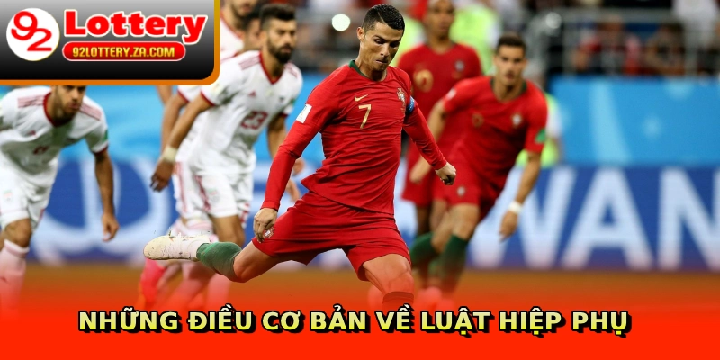 Luật Hiệp Phụ - Những Quy Tắc Cơ Bản Trong Cá Độ Bóng Đá 2 Những điều cơ bản về luật hiệp phụ