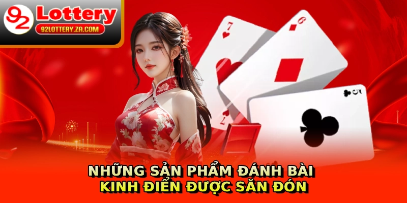 Những sản phẩm đánh bài kinh điển được săn đón