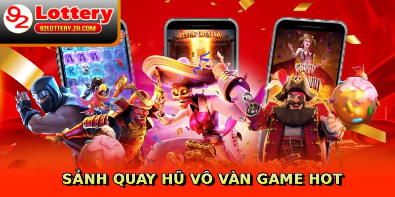 Sảnh quay hũ vô vàn game hot