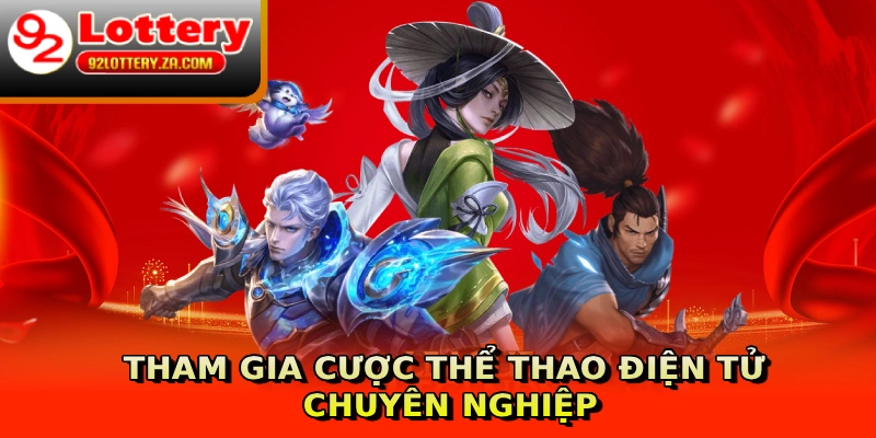 Tham gia cược thể thao điện tử chuyên nghiệp