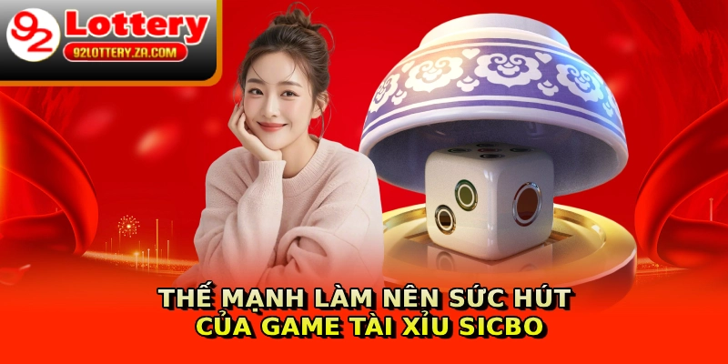 Thế mạnh làm nên sức hút của game tài xỉu sicbo