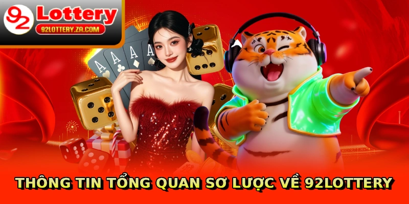 Thông tin tổng quan sơ lược về 92lottery