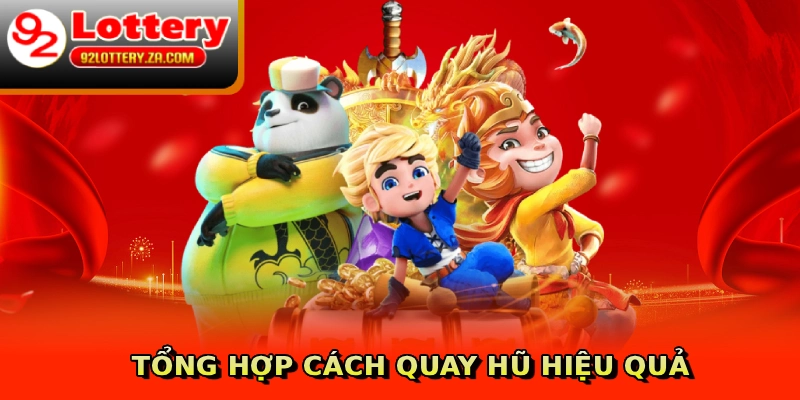 Tổng hợp cách quay hũ hiệu quả