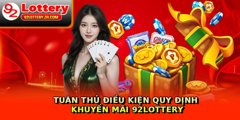 Tuân thủ điều kiện quy định khuyến mãi 92lottery
