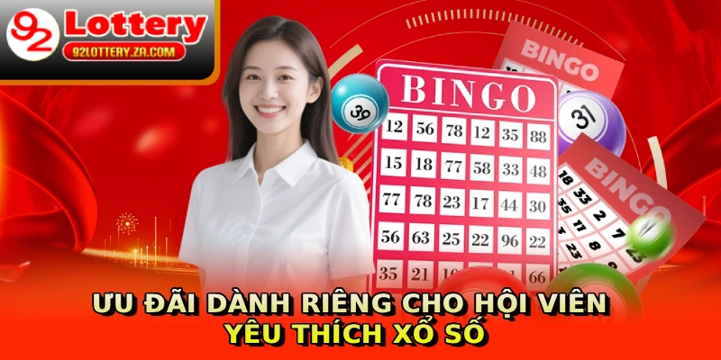 Ưu đãi dành riêng cho hội viên yêu thích xổ số