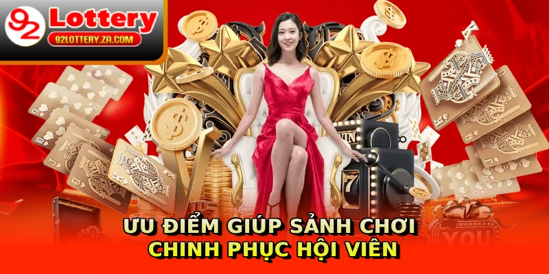 Ưu điểm giúp sảnh chơi chinh phục hội viên